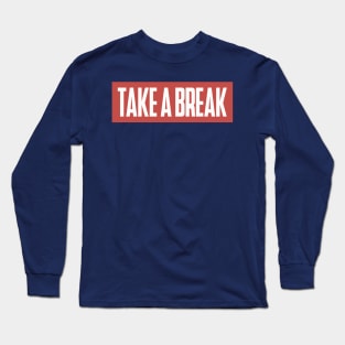 Take a break Long Sleeve T-Shirt